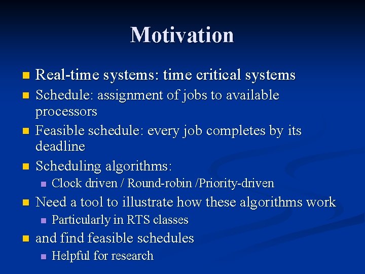 Motivation n Real-time systems: time critical systems n Schedule: assignment of jobs to available