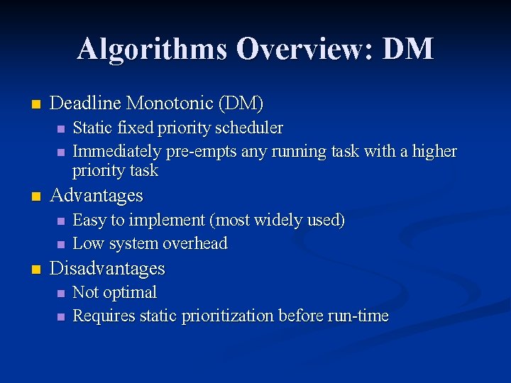 Algorithms Overview: DM n Deadline Monotonic (DM) n n n Advantages n n n