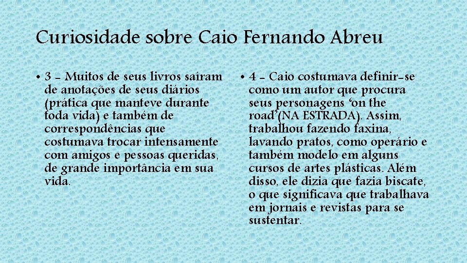 Curiosidade sobre Caio Fernando Abreu • 3 - Muitos de seus livros saíram de