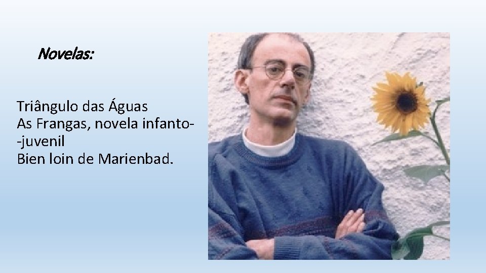 Novelas: Triângulo das Águas As Frangas, novela infanto- -juvenil Bien loin de Marienbad. 
