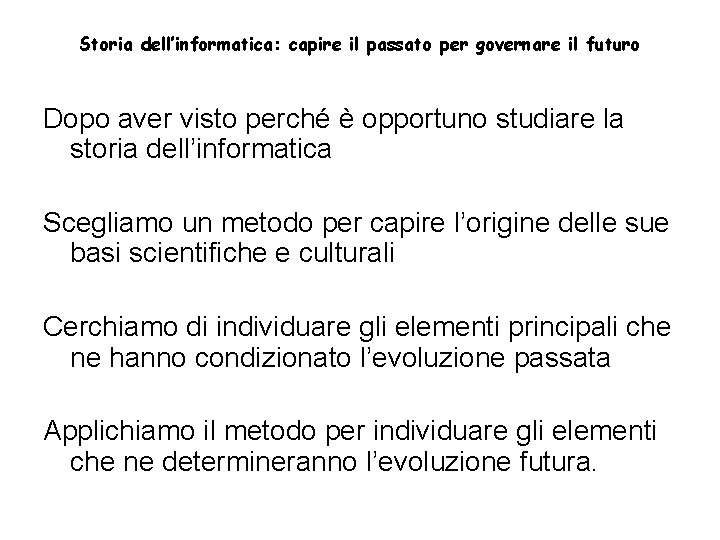 Storia dell’informatica: capire il passato per governare il futuro Dopo aver visto perché è