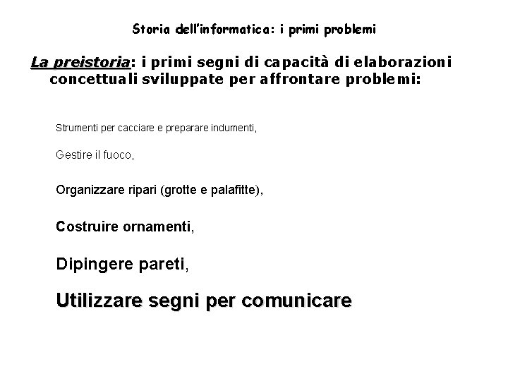 Storia dell’informatica: i primi problemi La preistoria: preistoria i primi segni di capacità di