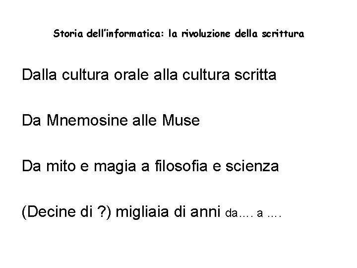 Storia dell’informatica: la rivoluzione della scrittura Dalla cultura orale alla cultura scritta Da Mnemosine