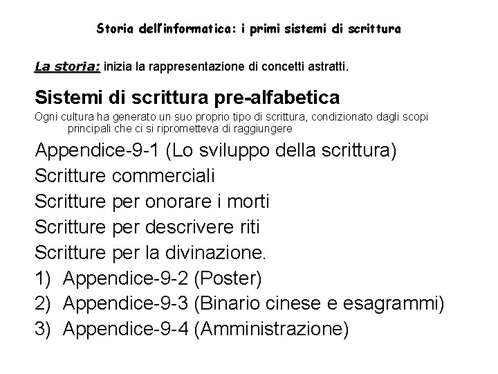 Storia dell’informatica: i primi sistemi di scrittura La storia: inizia la rappresentazione di concetti