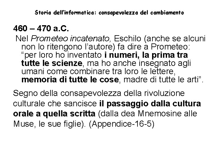 Storia dell’informatica: consapevolezza del cambiamento 460 – 470 a. C. Nel Prometeo incatenato, Eschilo