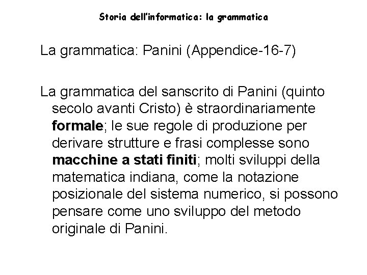 Storia dell’informatica: la grammatica La grammatica: Panini (Appendice-16 -7) La grammatica del sanscrito di