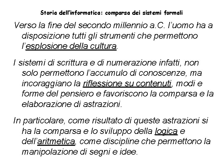 Storia dell’informatica: comparsa dei sistemi formali Verso la fine del secondo millennio a. C.
