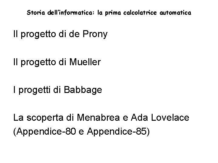 Storia dell’informatica: la prima calcolatrice automatica Il progetto di de Prony Il progetto di