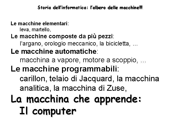 Storia dell’informatica: l’albero delle macchine!!! Le macchine elementari: leva, martello, Le macchine composte da
