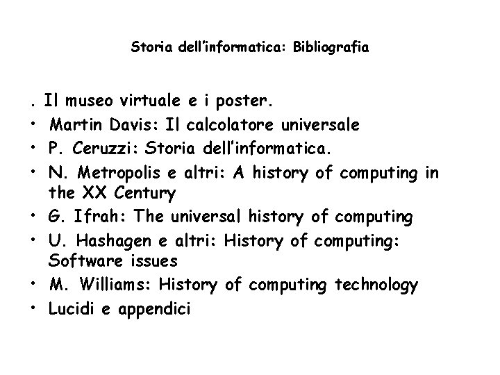 Storia dell’informatica: Bibliografia . • • Il museo virtuale e i poster. Martin Davis: