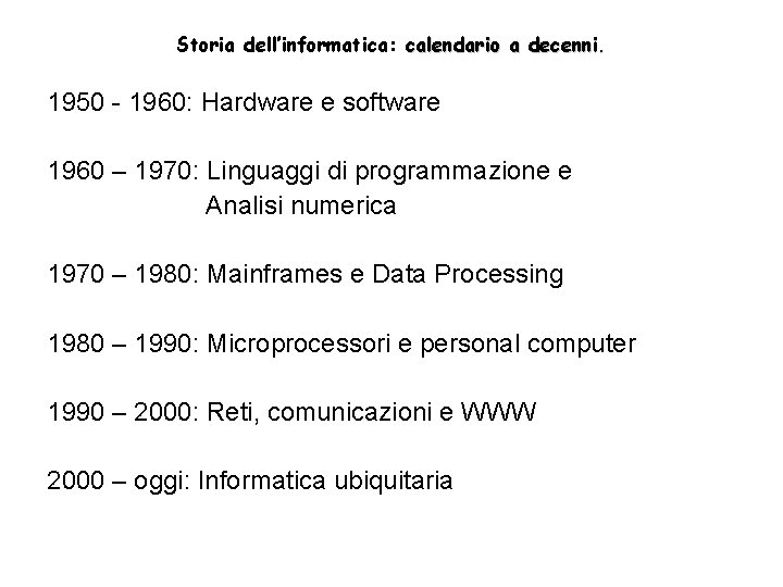 Storia dell’informatica: calendario a decenni. 1950 - 1960: Hardware e software 1960 – 1970: