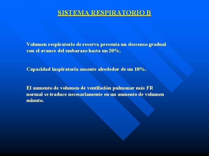 SISTEMA RESPIRATORIO B Volumen respiratorio de reserva presenta un descenso gradual con el avance