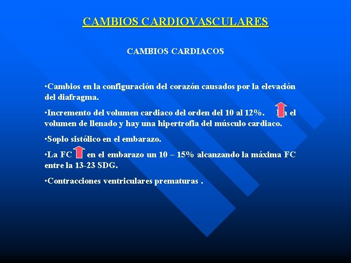 CAMBIOS CARDIOVASCULARES CAMBIOS CARDIACOS • Cambios en la configuración del corazón causados por la