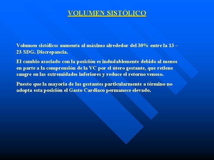 VOLUMEN SISTÓLICO Volumen sistólico: aumenta al máximo alrededor del 30% entre la 13 –