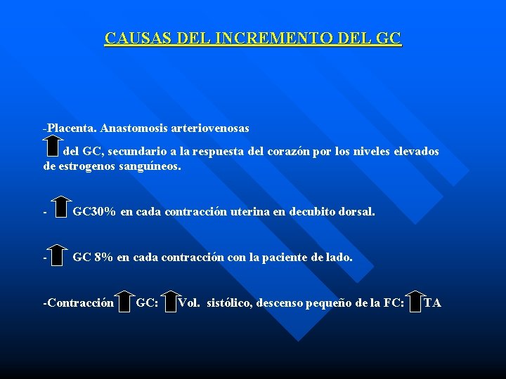 CAUSAS DEL INCREMENTO DEL GC -Placenta. Anastomosis arteriovenosas del GC, secundario a la respuesta