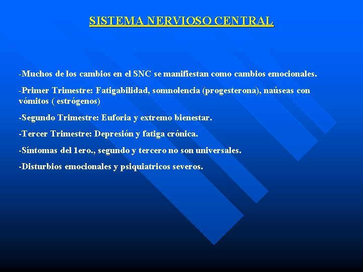 SISTEMA NERVIOSO CENTRAL -Muchos de los cambios en el SNC se manifiestan como cambios