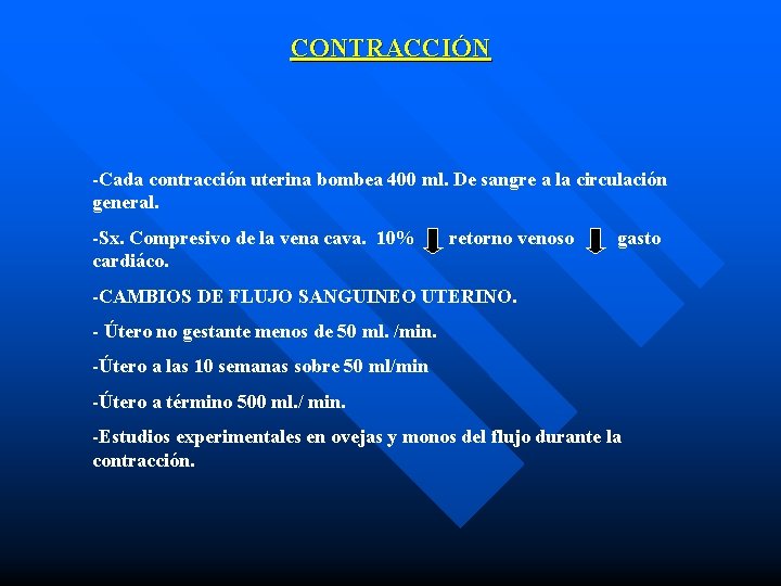 CONTRACCIÓN -Cada contracción uterina bombea 400 ml. De sangre a la circulación general. -Sx.