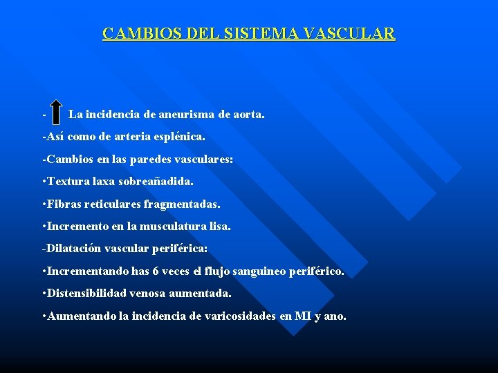 CAMBIOS DEL SISTEMA VASCULAR - La incidencia de aneurisma de aorta. -Así como de