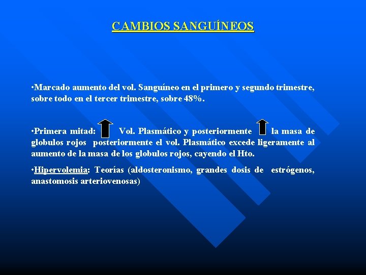 CAMBIOS SANGUÍNEOS • Marcado aumento del vol. Sanguíneo en el primero y segundo trimestre,