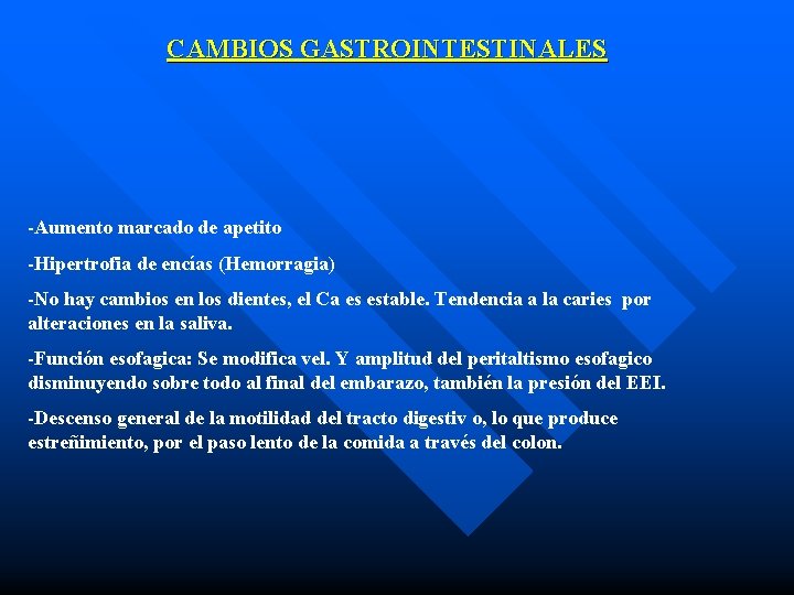 CAMBIOS GASTROINTESTINALES -Aumento marcado de apetito -Hipertrofia de encías (Hemorragia) -No hay cambios en