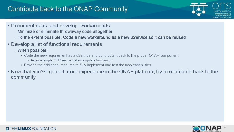 Contribute back to the ONAP Community • Document gaps and develop workarounds - Minimize
