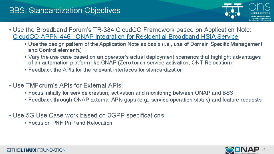 BBS: Standardization Objectives • Use the Broadband Forum’s TR-384 Cloud. CO Framework based on