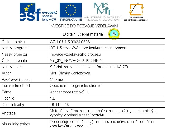 Digitální učební materiál Číslo projektu CZ. 1. 07/1. 5. 00/34. 0606 Název programu OP