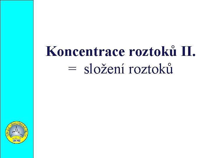 Koncentrace roztoků II. = složení roztoků 