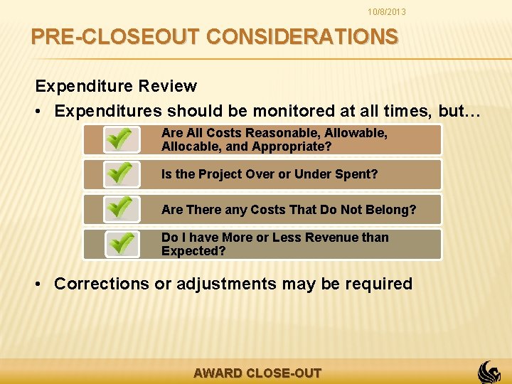 10/8/2013 PRE-CLOSEOUT CONSIDERATIONS Expenditure Review • Expenditures should be monitored at all times, but…