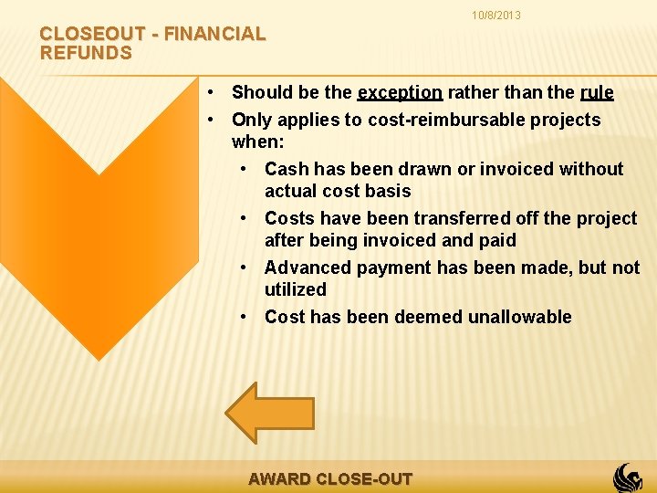 10/8/2013 CLOSEOUT - FINANCIAL REFUNDS • Should be the exception rather than the rule