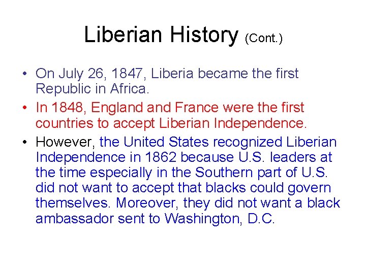 Liberian History (Cont. ) • On July 26, 1847, Liberia became the first Republic