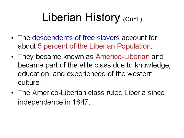 Liberian History (Cont. ) • The descendents of free slavers account for about 5