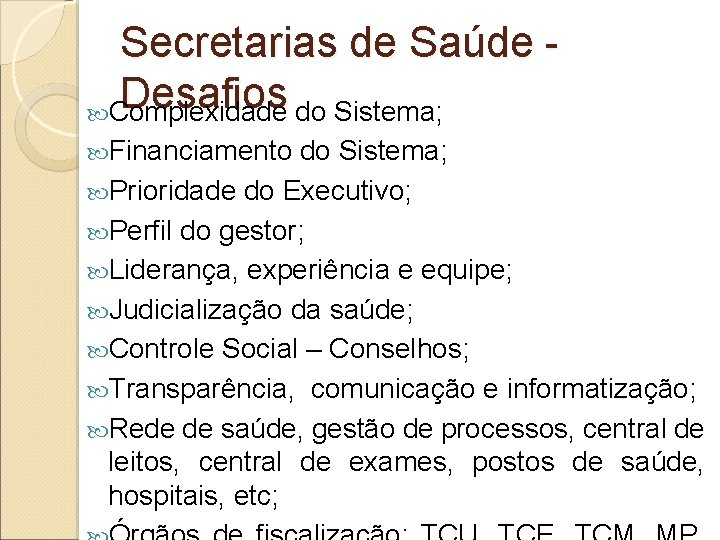 Secretarias de Saúde Desafios Complexidade do Sistema; Financiamento do Sistema; Prioridade do Executivo; Perfil