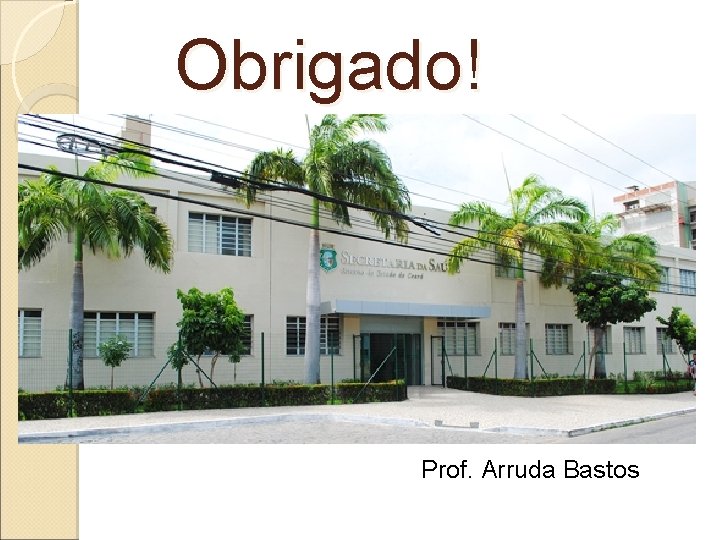 Obrigado! Prof. Arruda Bastos 