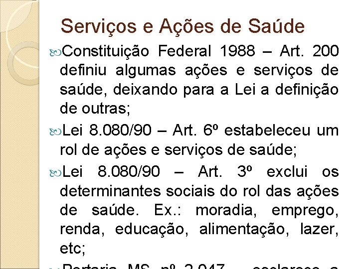Serviços e Ações de Saúde Constituição Federal 1988 – Art. 200 definiu algumas ações