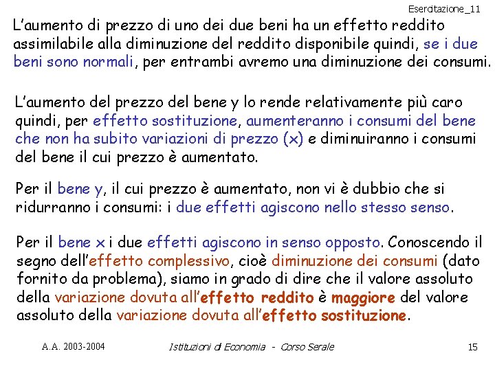 Esercitazione_11 L’aumento di prezzo di uno dei due beni ha un effetto reddito assimilabile