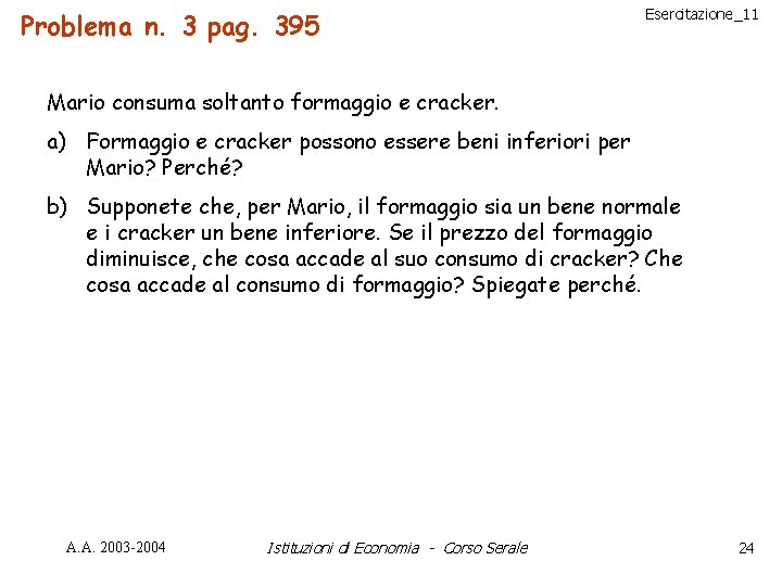 Problema n. 3 pag. 395 Esercitazione_11 Mario consuma soltanto formaggio e cracker. a) Formaggio