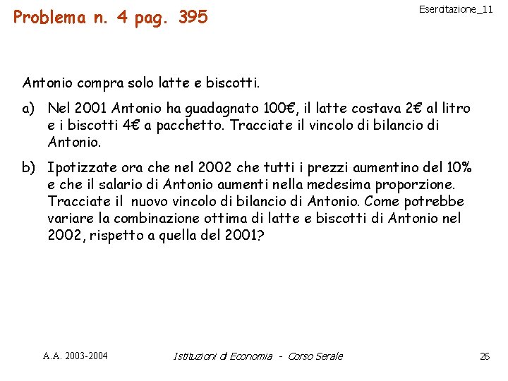 Problema n. 4 pag. 395 Esercitazione_11 Antonio compra solo latte e biscotti. a) Nel