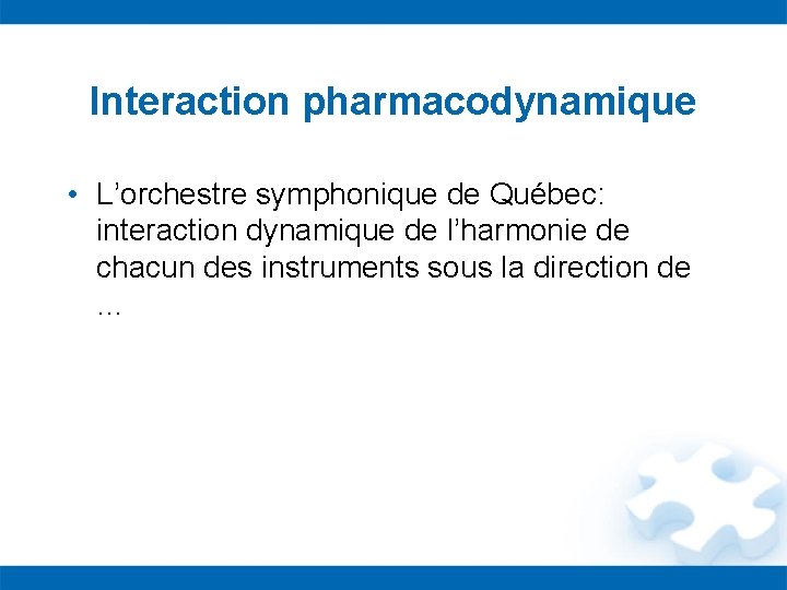 Interaction pharmacodynamique • L’orchestre symphonique de Québec: interaction dynamique de l’harmonie de chacun des