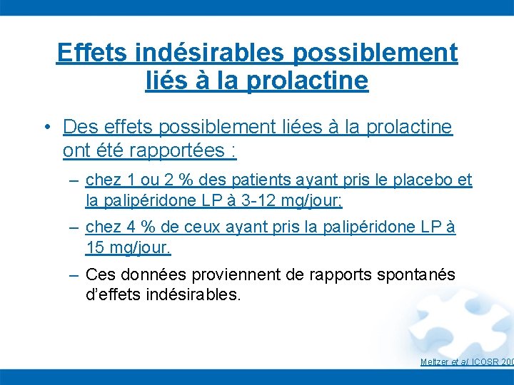 Effets indésirables possiblement liés à la prolactine • Des effets possiblement liées à la