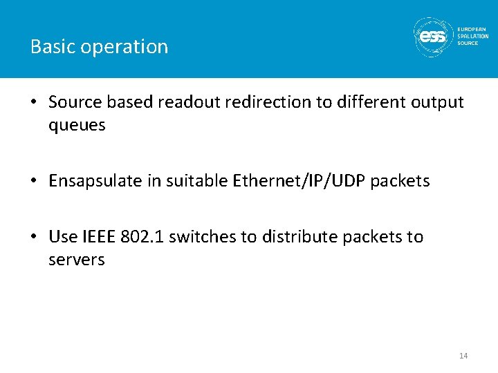 Basic operation • Source based readout redirection to different output queues • Ensapsulate in