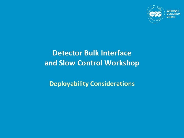 Detector Bulk Interface and Slow Control Workshop Deployability Considerations 