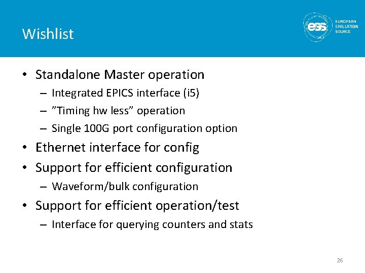 Wishlist • Standalone Master operation – Integrated EPICS interface (i 5) – ”Timing hw