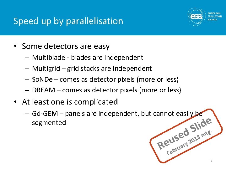 Speed up by parallelisation • Some detectors are easy – – Multiblade - blades