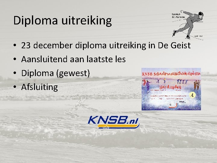 Diploma uitreiking • • 23 december diploma uitreiking in De Geist Aansluitend aan laatste