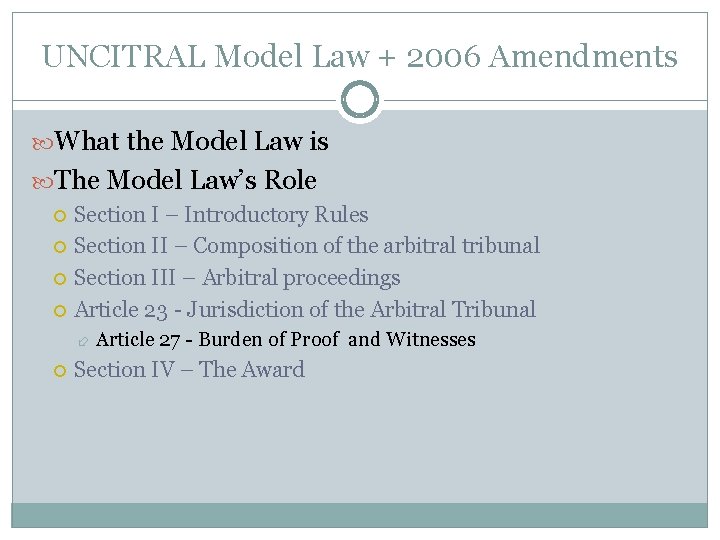 UNCITRAL Model Law + 2006 Amendments What the Model Law is The Model Law’s