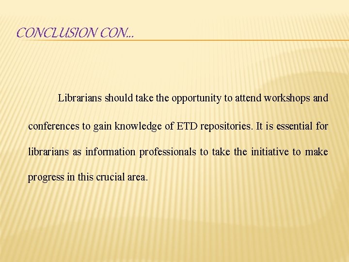 CONCLUSION CON… Librarians should take the opportunity to attend workshops and conferences to gain