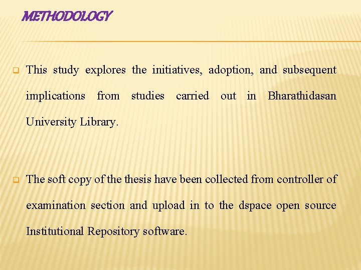 METHODOLOGY q This study explores the initiatives, adoption, and subsequent implications from studies carried