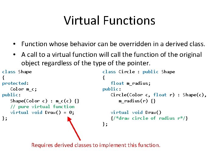 Virtual Functions • Function whose behavior can be overridden in a derived class. • Virtual Functions • Function whose behavior can be overridden in a derived class. •