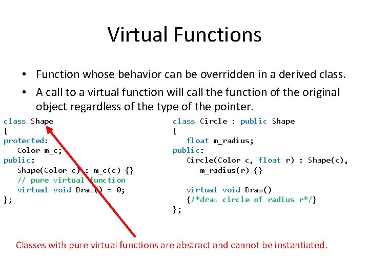 Virtual Functions • Function whose behavior can be overridden in a derived class. • Virtual Functions • Function whose behavior can be overridden in a derived class. •